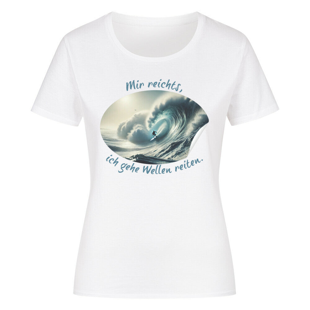 Organic Abenteuer Ladys Shirt, "Mir reichts ich gehe Wellen reiten" weiß