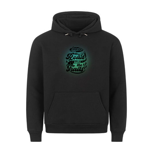 Premium Sprüche Hoodie, "Leave the Road take the Trails" Blue/ Green print, schwarz