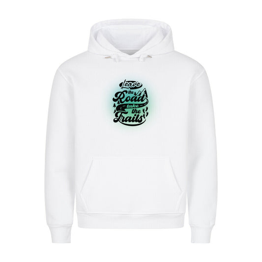 Premium Sprüche Hoodie, "Leave the Road take the Trails" Blue/ Green print, weiß